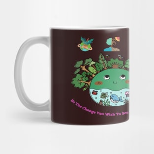 Be The Change You Wish To See In The World Mug